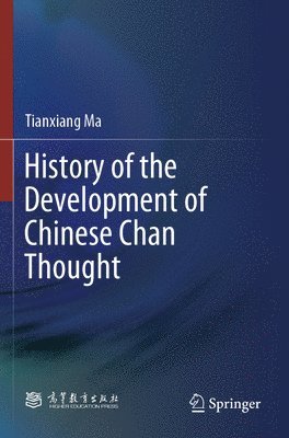 Tianxiang Ma - History of the Development of Chinese Chan Thought, Häftad