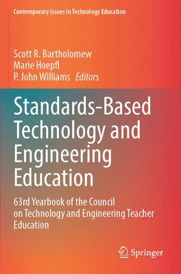 Scott R. Bartholomew, Marie Hoepfl, P. John Williams - Standards-Based Technology and Engineering Education, Häftad