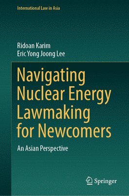 bokomslag Navigating Nuclear Energy Lawmaking for Newcomers