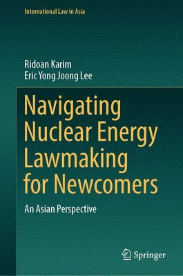 Navigating Nuclear Energy Lawmaking for Newcomers 1