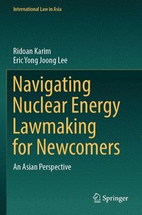 bokomslag Navigating Nuclear Energy Lawmaking for Newcomers