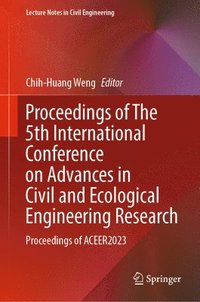 bokomslag Proceedings of The 5th International Conference on Advances in Civil and Ecological Engineering Research