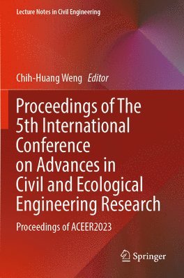 bokomslag Proceedings of The 5th International Conference on Advances in Civil and Ecological Engineering Research