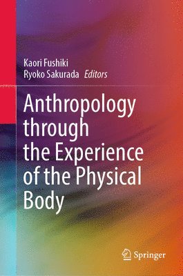 bokomslag Anthropology through the Experience of the Physical Body