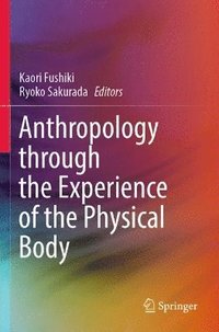 bokomslag Anthropology through the Experience of the Physical Body