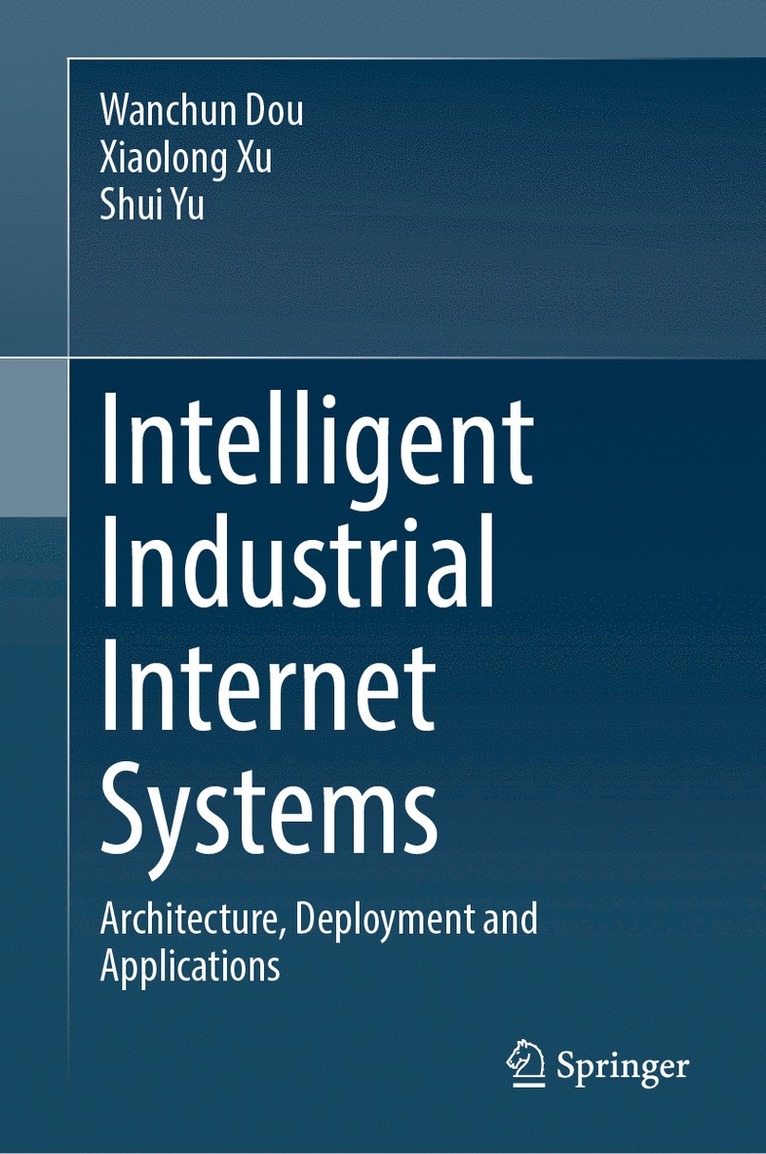 Wanchun Dou, Xiaolong Xu, Shui Yu - Intelligent Industrial Internet Systems, Inbunden