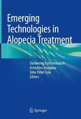 Damkerng Pathomvanich, Kenichiro Imagawa, John Peter Cole - Emerging Technologies in Alopecia Treatment, Inbunden