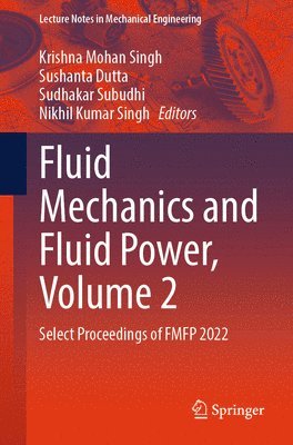Fluid Mechanics and Fluid Power, Volume 2 1