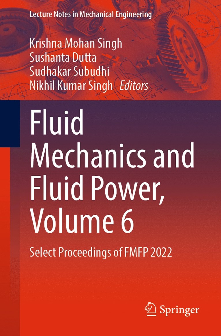 Krishna Mohan Singh, Sushanta Dutta, Sudhakar Subudhi, Nikhil Kumar Singh - Fluid Mechanics and Fluid Power, Volume 6, Häftad