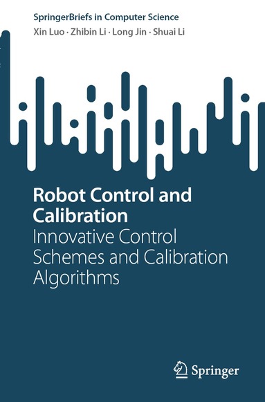 Xin Luo, Zhibin Li, Long Jin, Shuai Li - Robot Control and Calibration, Häftad
