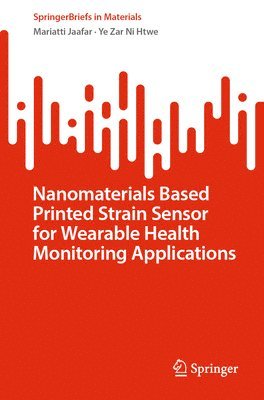 bokomslag Nanomaterials Based Printed Strain Sensor for Wearable Health Monitoring Applications