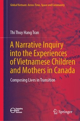 Narrative Inquiry into the Experiences of Vietnamese Children and Mothers in Canada