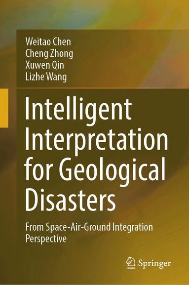 Weitao Chen, Cheng Zhong, Xuwen Qin, Lizhe Wang - Intelligent Interpretation for Geological Disasters, Inbunden