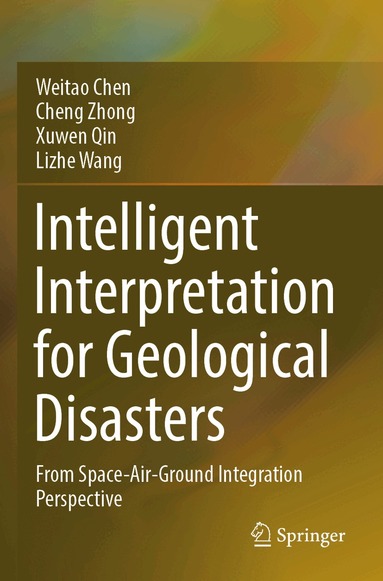 Weitao Chen, Cheng Zhong, Xuwen Qin, Lizhe Wang - Intelligent Interpretation for Geological Disasters, Häftad