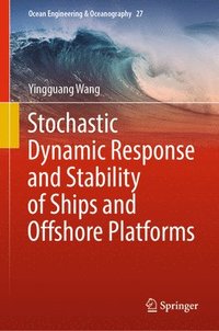 bokomslag Stochastic Dynamic Response and Stability of Ships and Offshore Platforms