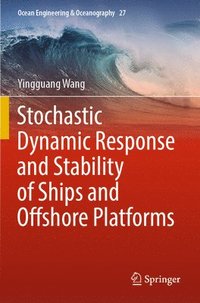 bokomslag Stochastic Dynamic Response and Stability of Ships and Offshore Platforms