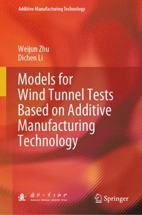 bokomslag Models for Wind Tunnel Tests Based on Additive Manufacturing Technology