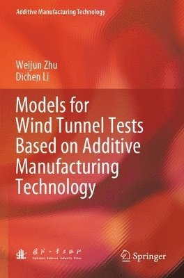 Models for Wind Tunnel Tests Based on Additive Manufacturing Technology 1