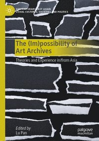 bokomslag The (Im)possibility of Art Archives