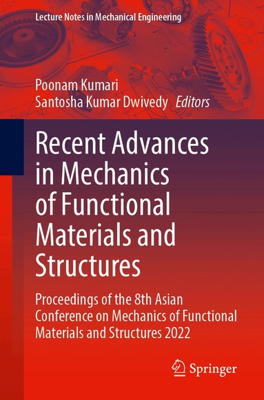Poonam Kumari, Santosha Kumar Dwivedy - Recent Advances in Mechanics of Functional Materials and Structures, Häftad