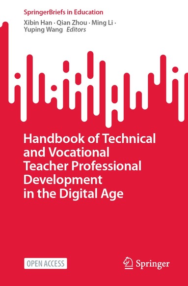 Xibin Han, Qian Zhou, Ming Li, Yuping Wang - Handbook of Technical and Vocational Teacher Professional Development in the Digital Age, Häftad
