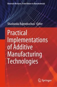 bokomslag Practical Implementations of Additive Manufacturing Technologies