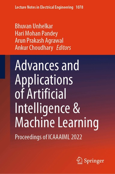 Bhuvan Unhelkar, Hari Mohan Pandey, Arun Prakash Agrawal, Ankur Choudhary - Advances and Applications of Artificial Intelligence & Machine Learning, Inbunden