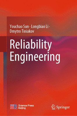 Youchao Sun, Longbiao Li, Dmytro Tiniakov - Reliability Engineering, Inbunden