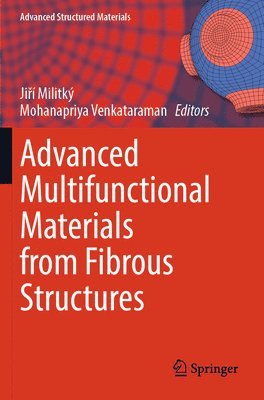 Jiří Militký, Mohanapriya Venkataraman, Jiri Militky, Ji&#345;í Militký, Ji¿í Militký - Advanced Multifunctional Materials from Fibrous Structures, Häftad