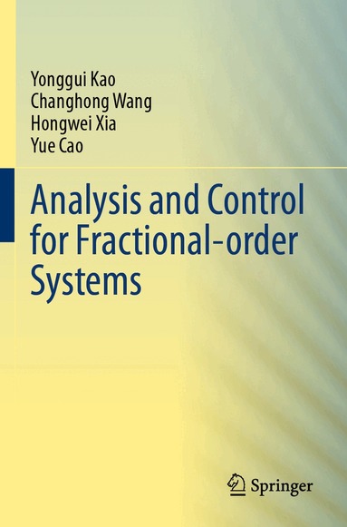 Yonggui Kao, Changhong Wang, Hongwei Xia, Yue Cao - Analysis and Control for Fractional-order Systems, Häftad