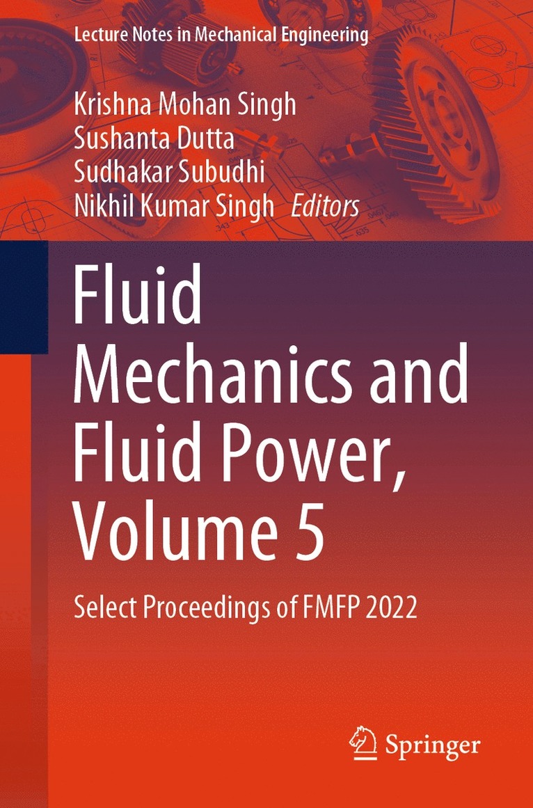 Krishna Mohan Singh, Sushanta Dutta, Sudhakar Subudhi, Nikhil Kumar Singh - Fluid Mechanics and Fluid Power, Volume 5, Häftad
