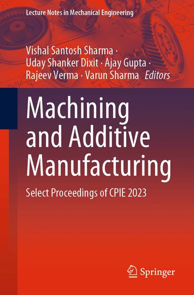Vishal Santosh Sharma, Uday Shanker Dixit, Ajay Gupta, Rajeev Verma, Varun Sharma - Machining and Additive Manufacturing, Häftad