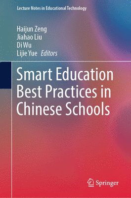Haijun Zeng, Jiahao Liu, Di Wu, Lijie Yue - Smart Education Best Practices in Chinese Schools, Inbunden