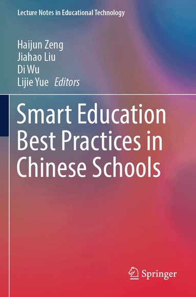 Haijun Zeng, Jiahao Liu, Di Wu, Lijie Yue - Smart Education Best Practices in Chinese Schools, Häftad