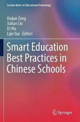 Haijun Zeng, Jiahao Liu, Di Wu, Lijie Yue - Smart Education Best Practices in Chinese Schools, Häftad