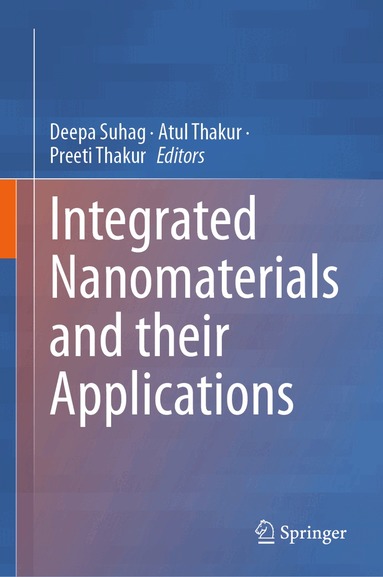 Deepa Suhag, Atul Thakur, Preeti Thakur - Integrated Nanomaterials and their Applications, Inbunden