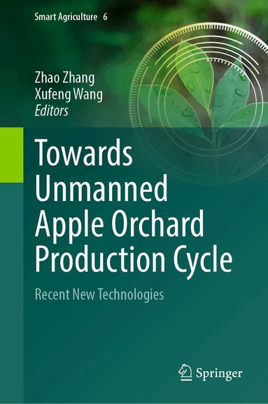 Zhao Zhang, Xufeng Wang - Towards Unmanned Apple Orchard Production Cycle, Inbunden