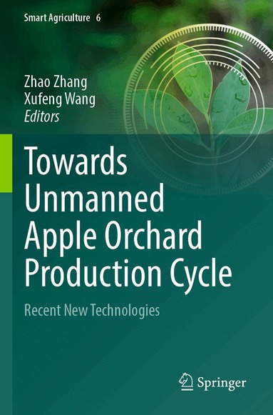 Zhao Zhang, Xufeng Wang - Towards Unmanned Apple Orchard Production Cycle, Häftad
