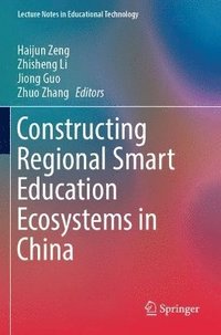 bokomslag Constructing Regional Smart Education Ecosystems in China