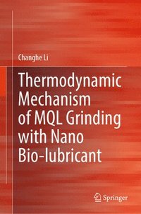 bokomslag Thermodynamic Mechanism of MQL Grinding with Nano Bio-lubricant