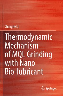 bokomslag Thermodynamic Mechanism of MQL Grinding with Nano Bio-lubricant