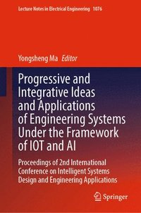 bokomslag Progressive and Integrative Ideas and Applications of Engineering Systems Under the Framework of IOT and AI