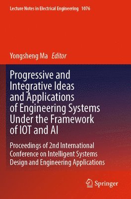 bokomslag Progressive and Integrative Ideas and Applications of Engineering Systems Under the Framework of IOT and AI