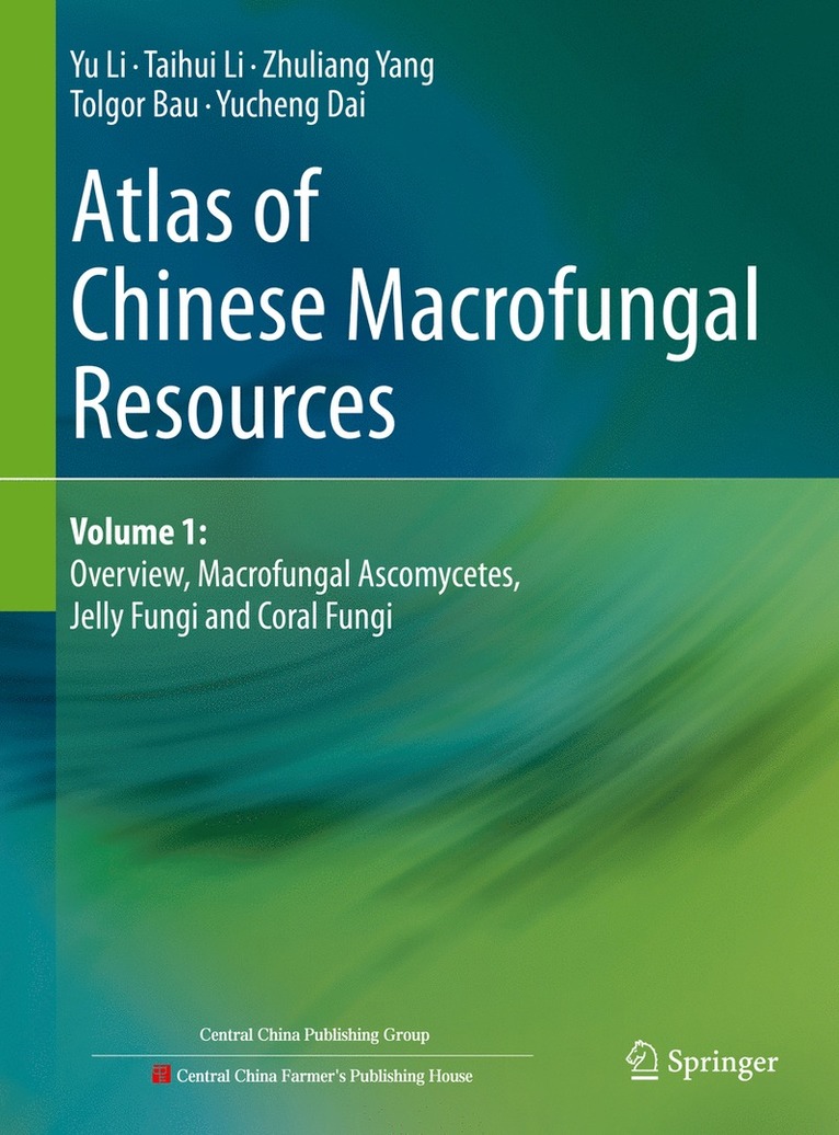 Yu Li, Taihui Li, Zhuliang Yang, Tolgor Bau, Yucheng Dai - Atlas of Chinese Macrofungal Resources, Inbunden