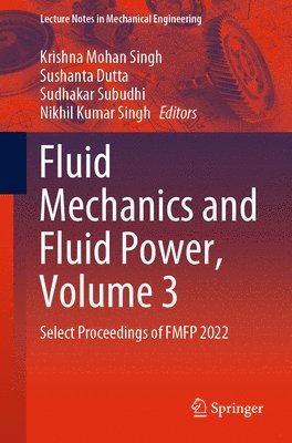 Fluid Mechanics and Fluid Power, Volume 3 1