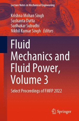 Krishna Mohan Singh, Sushanta Dutta, Sudhakar Subudhi, Nikhil Kumar Singh - Fluid Mechanics and Fluid Power, Volume 3, Häftad