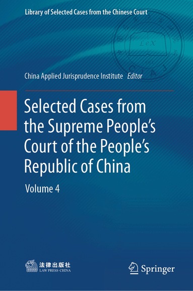 China Applied Jurisprudence Institute - Selected Cases from the Supreme People’s Court of the People’s Republic of China, Inbunden
