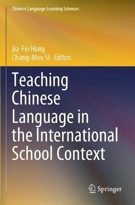 Jia-Fei Hong, Chung-Mou SI, Chung-Mou Si - Teaching Chinese Language in the International School Context, Häftad