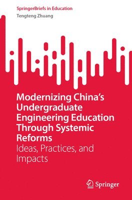 bokomslag Modernizing China's Undergraduate Engineering Education Through Systemic Reforms