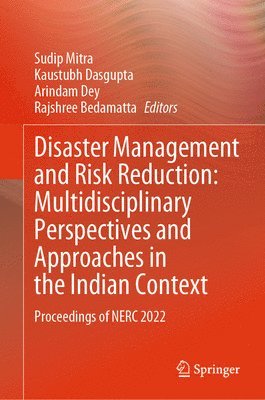 Disaster Management and Risk Reduction: Multidisciplinary Perspectives and Approaches in the Indian Context 1